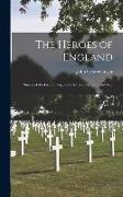 The Heroes of England: Stories of the Lives of England's Warriors by Land and Sea