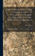 Every Traveller's Guide to the Railways of England, Scotland, Ireland, Belgium, France, and Germany: Containing Correct Time and Fare Tables of Every