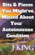 Bits & Pieces You Might've Missed About Your Autoimmune Condition
