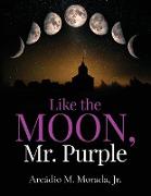 Like The Moon, Mr. Purple