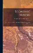 Economic Mining: A Practical Handbook for the Miner, the Metallurgist and the Merchant