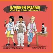 Having Big Dreams! What does it take to become...?
