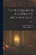 The Reliquary & Illustrated Archæologist, Volume 1