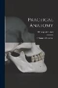 Practical Anatomy: A Manual of Dissections