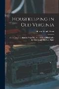 Housekeeping in Old Virginia: Containing Contributions From Two Hundred and Fifty Ladies in Virginia and Her Sister States