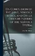 On Concussion of the Spine, Nervous Shock, and Other Obscure Injuries of the Nervous System