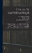 Cours De Mathématique: Eléments D'arithmétique. Calcul Des Parties Décimales. Calcul Littéral. Géométrie. Trigonometrie Rectiligne. Méchaniqu