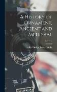 A History of Ornament, Ancient and Medieval, Volume 2