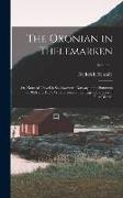 The Oxonian in Thelemarken: Or, Notes of Travel in Southwestern Norway in the Summers of 1856 and 1857. With Glances at the Legendary Lore of That