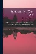 Bengal in 1756-1757: A Selection of Public and Private Papers Dealing With the Affairs of the British in Bengal During the Reign of Siraj-U