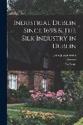 Industrial Dublin Since 1698 & The Silk Industry in Dublin, two Essays