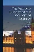 The Victoria History of the County of Durham, Volume 1