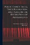 Public Dance Halls, Their Regulation and Place in the Recreation of Adolescents