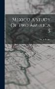 Mexico A Study Of Two America S
