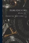 Rope-driving: A Treatise on the Transmission of Power by Means of Fibrous Ropes