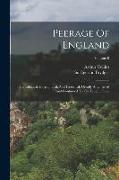 Peerage Of England: Genealogical, Biographical, And Historical. Greatly Augmented And Continued To The Present Time, Volume 8