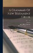 A Grammar Of New Testament Greek, Volume 1