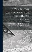 A Key To The Chronology Of The Hindus: In A Series Of Letters, In Which An Attempt Is Made To Facilitate The Progress Of Christianity In Hindostan, By