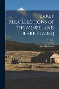 Early Recollections of the Mines [and Tulare Plains], Volume 1