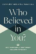 Who Believed in You