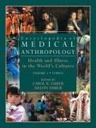 Encyclopedia of Medical Anthropology: Health and Illness in the World's Cultures Topics - Volume 1, Cultures - Volume 2