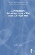 A Performative Autoethnography of Five Black American Men