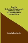Ludwig Bechsteins Märchenbuch, Mit 176 Holzschnitten nach Originalzeichnungen von Ludwig Richter