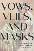 Vows, Veils, and Masks: The Performance of Marriage in the Plays of Eugene O'Neill
