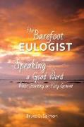 The Barefoot Eulogist: Speaking a Good Word While Standing on Holy Ground