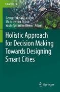 Holistic Approach for Decision Making Towards Designing Smart Cities