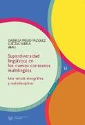 Superdiversidad lingüística en los nuevos contextos multilingües. Una mirada etnográfica y multidisciplinar