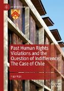 Past Human Rights Violations and the Question of Indifference: The Case of Chile