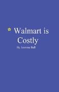 Walmart is Costly