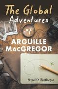 The Global Adventures of Arguille MacGregor