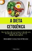 A Dieta Cetogênica