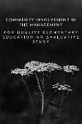 Community involvement in the management for quality elementary education an evaluative study