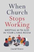 When Church Stops Working: Meeting With God in Your Living Room