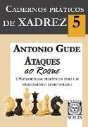 Cadernos Práticos de Xadrez 5: Ataques ao Roque