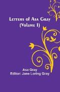 Letters of Asa Gray (Volume I)
