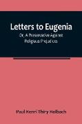 Letters To Eugenia, Or, A Preservative Against Religious Prejudices