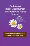 The Letters of Robert Louis Stevenson to his Family and Friends - Volume I