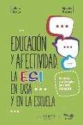 Educación y afectividad: La ESI en casa y en la escuela: Recursos y actividades para nivel primario