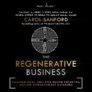 The Regenerative Business: Redesign Work, Cultivate Human Potential, Achieve Extraordinary Outcomes