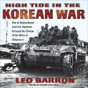 High Tide in the Korean War: How an Outnumbered American Regiment Defeated the Chinese at the Battle of Chipyong-Ni