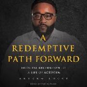 A Redemptive Path Forward: From Incarceration to a Life of Activism