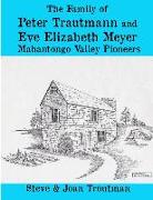 The Family of Peter Trautmann and Eve Elizabeth Meyer: Mahantongo Valley Pioneers
