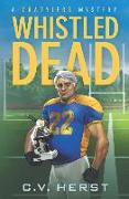 Whistled Dead: A Crazylegs Mystery