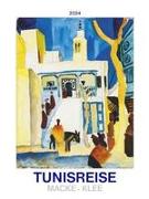 Tunisreise - Macke, Klee 2024 - Bild-Kalender 42x56 cm - Kunst-Kalender - Wand-Kalender - Malerei - Alpha Edition