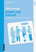 ABU bewegt - Arbeit und Zukunft | Modul 6 (Print inkl. edubase-ebook, Neuauflage 2025)