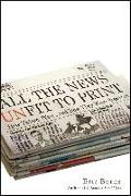 All the News Unfit to Print: How Things Were... and How They Were Reported